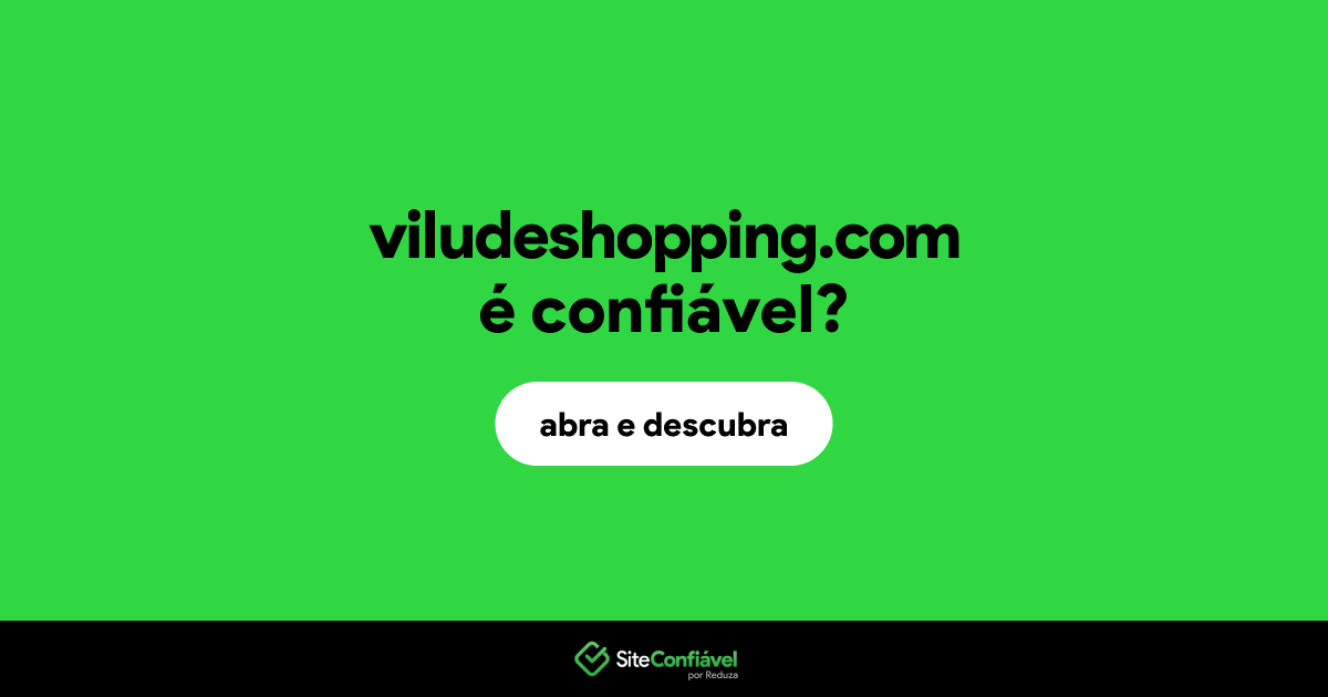 O site viludeshopping.com é confiável?
