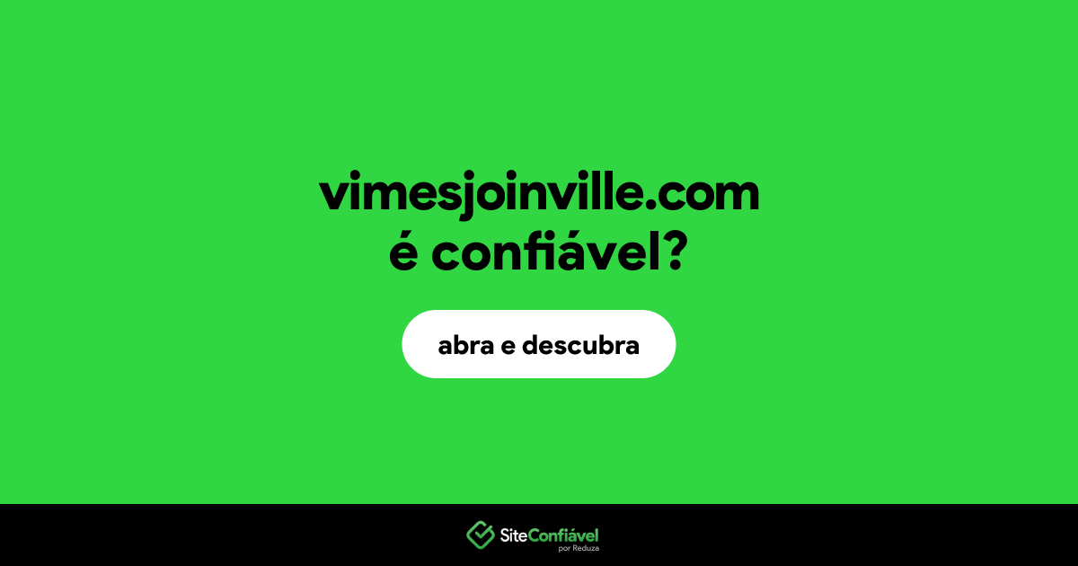 O site vimesjoinville.com é confiável?