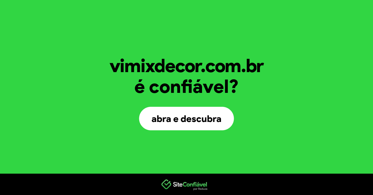 O site vimixdecor.com.br é confiável?