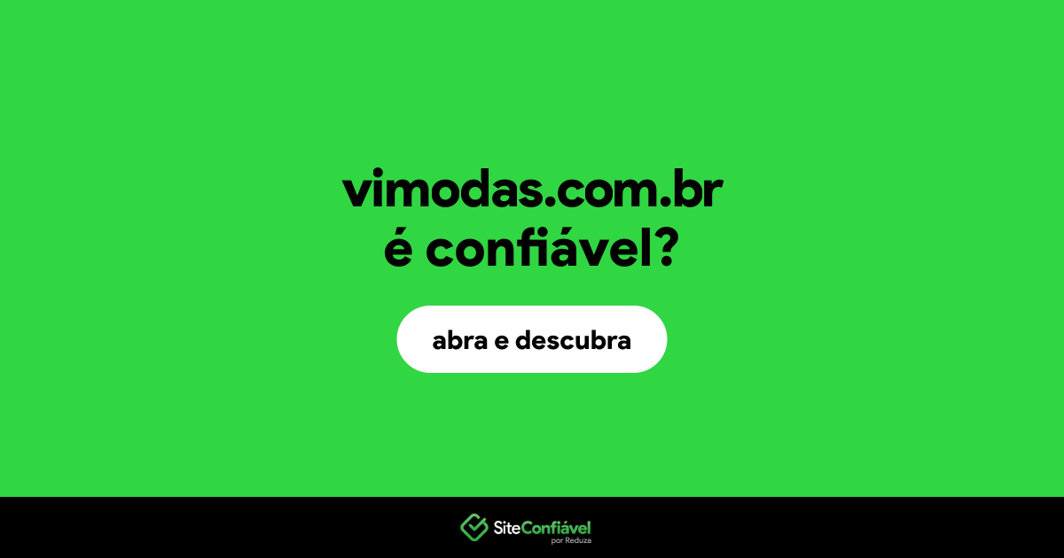 O site vimodas.com.br é confiável?