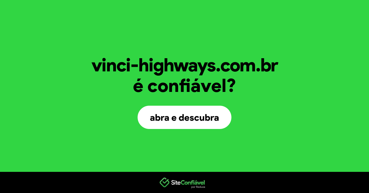 O site vinci-highways.com.br é confiável?