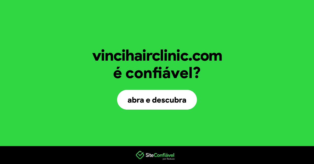 O site vincihairclinic.com é confiável?