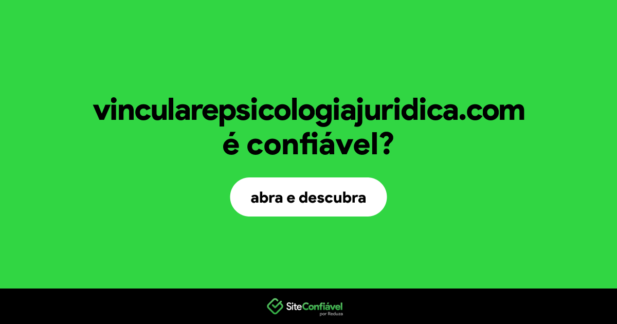 O site vincularepsicologiajuridica.com é confiável?