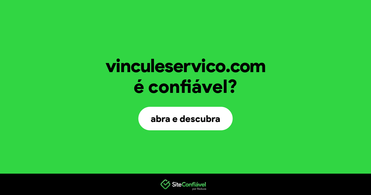 O site vinculeservico.com é confiável?