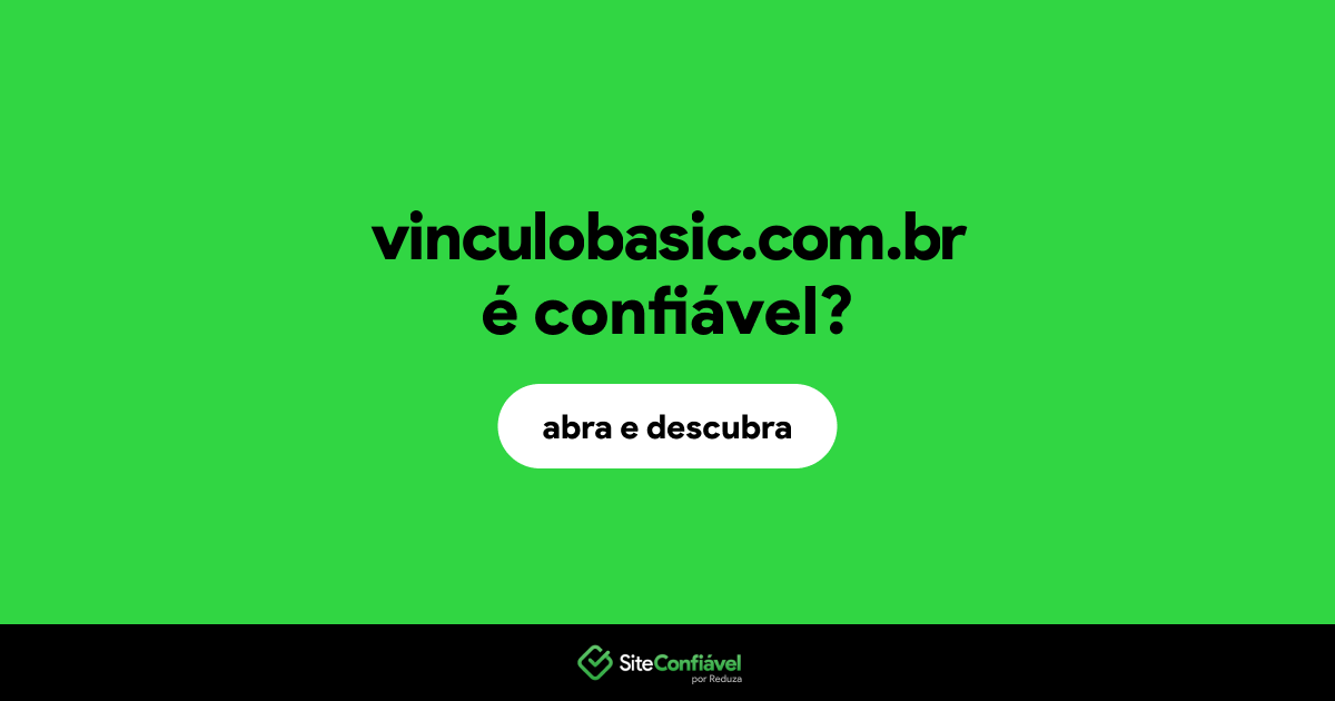 O site vinculobasic.com.br é confiável?