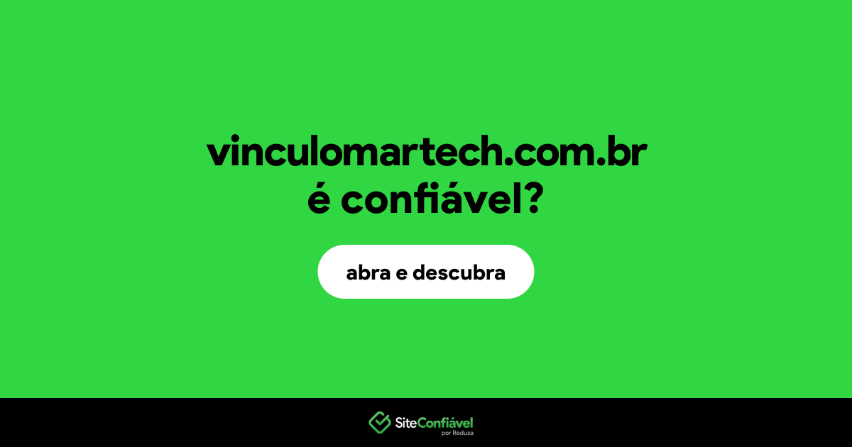 O site vinculomartech.com.br é confiável?