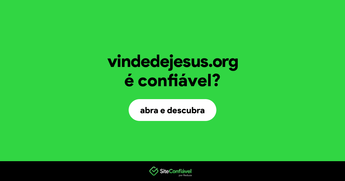 O site vindedejesus.org é confiável?