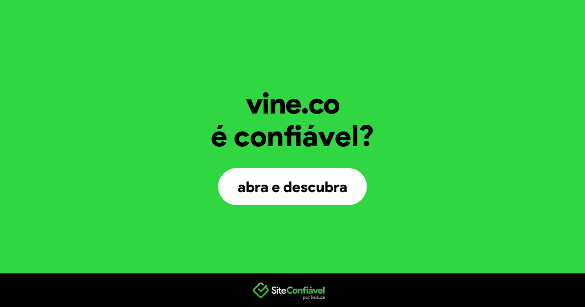 O site vine.co é confiável?