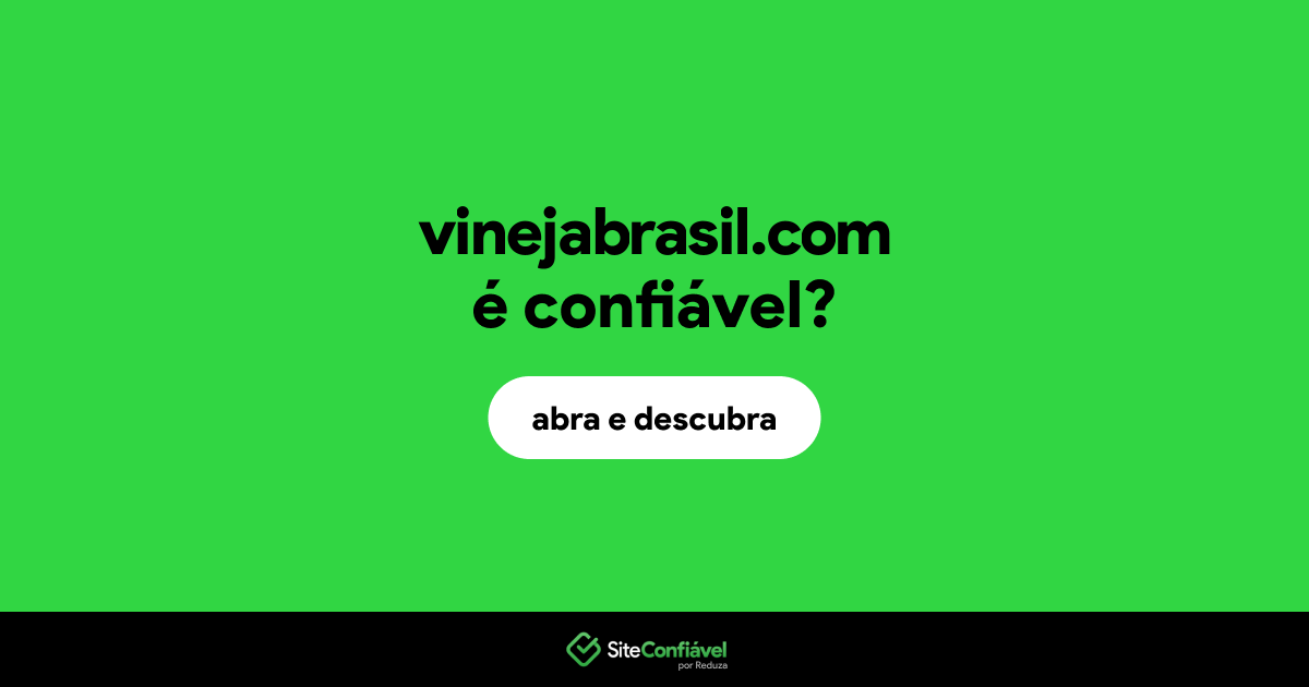 O site vinejabrasil.com é confiável?