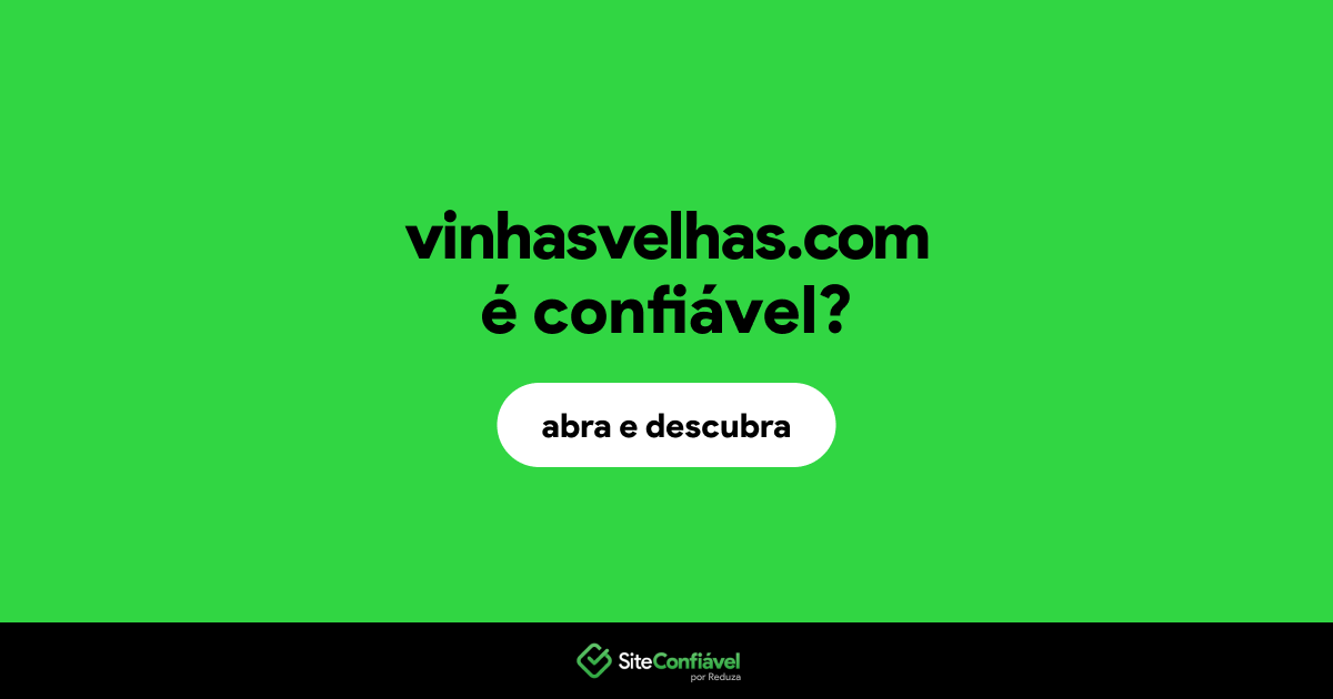 O site vinhasvelhas.com é confiável?