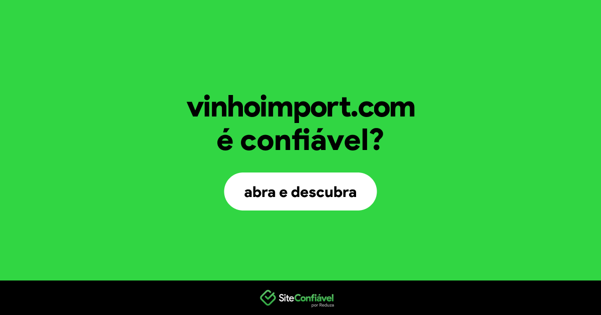 O site vinhoimport.com é confiável?