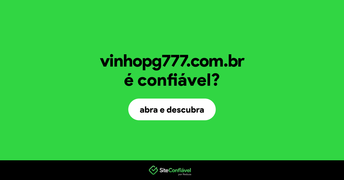 O site vinhopg777.com.br é confiável?