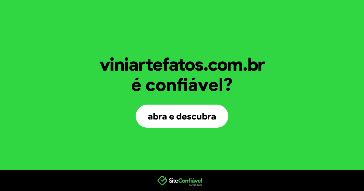 O site viniartefatos.com.br é confiável?