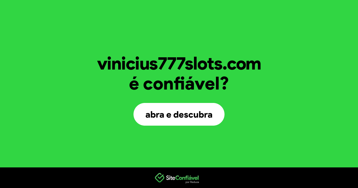 O site vinicius777slots.com é confiável?
