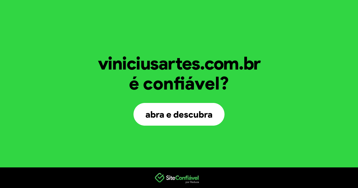 O site viniciusartes.com.br é confiável?