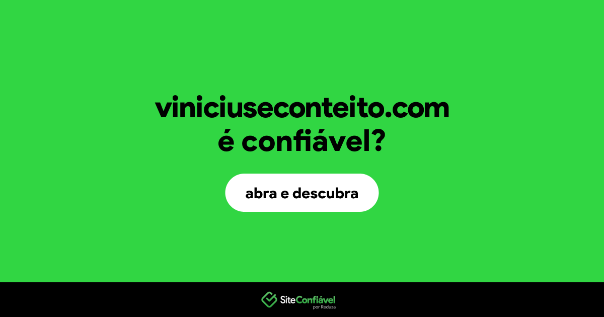 O site viniciuseconteito.com é confiável?