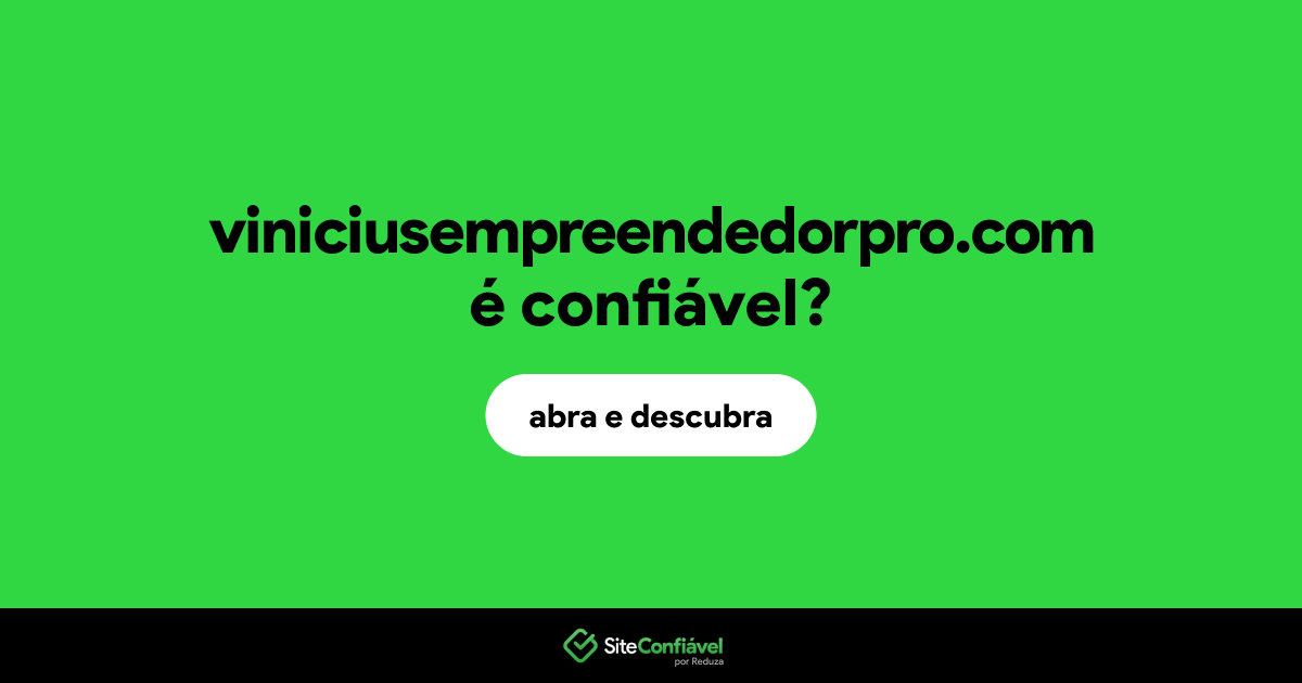 O site viniciusempreendedorpro.com é confiável?