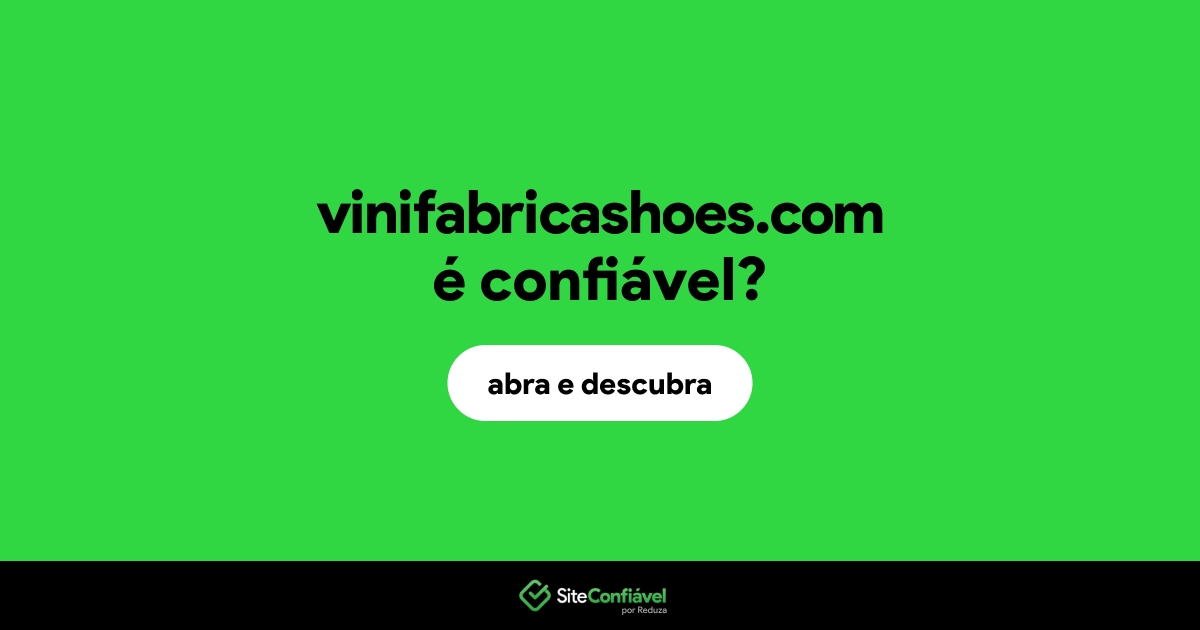 O site vinifabricashoes.com é confiável?