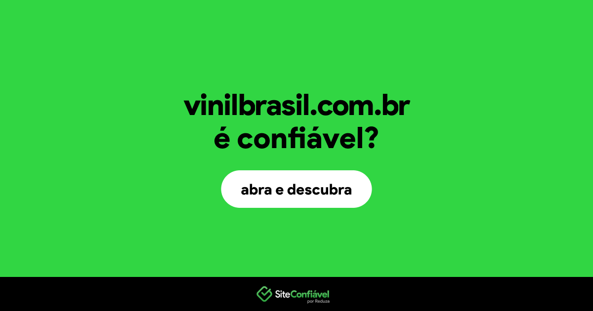 O site vinilbrasil.com.br é confiável?