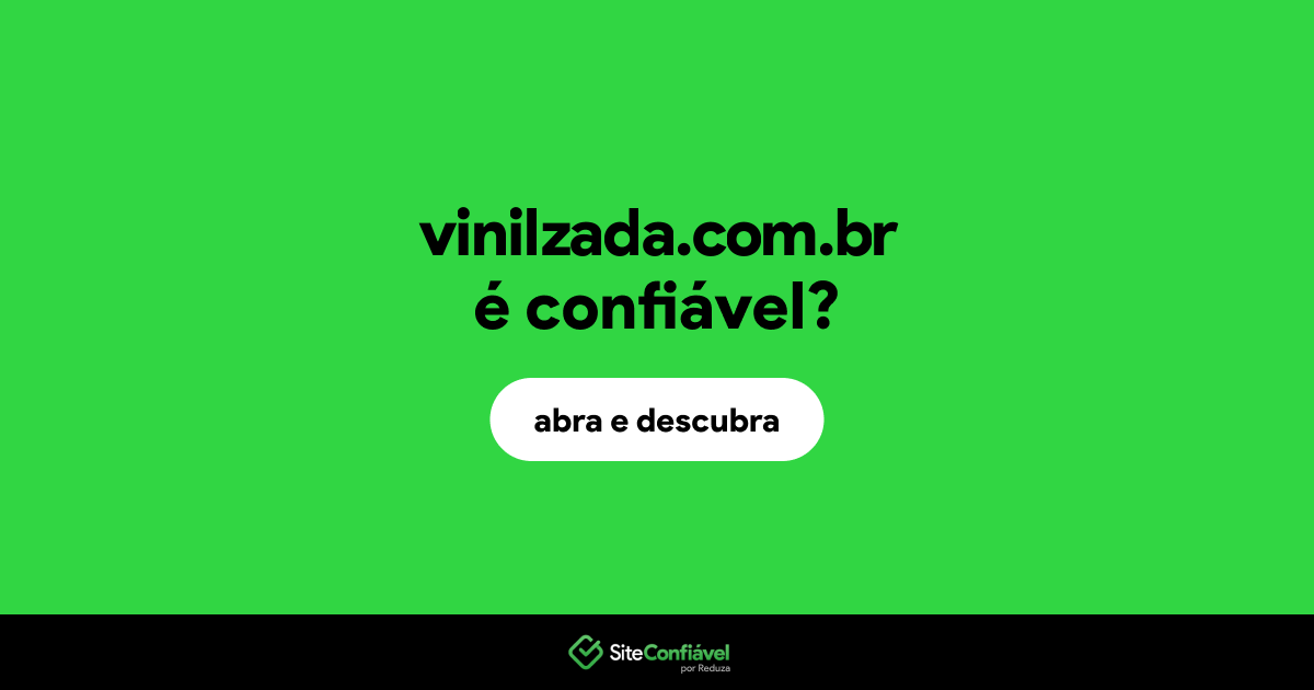 O site vinilzada.com.br é confiável?