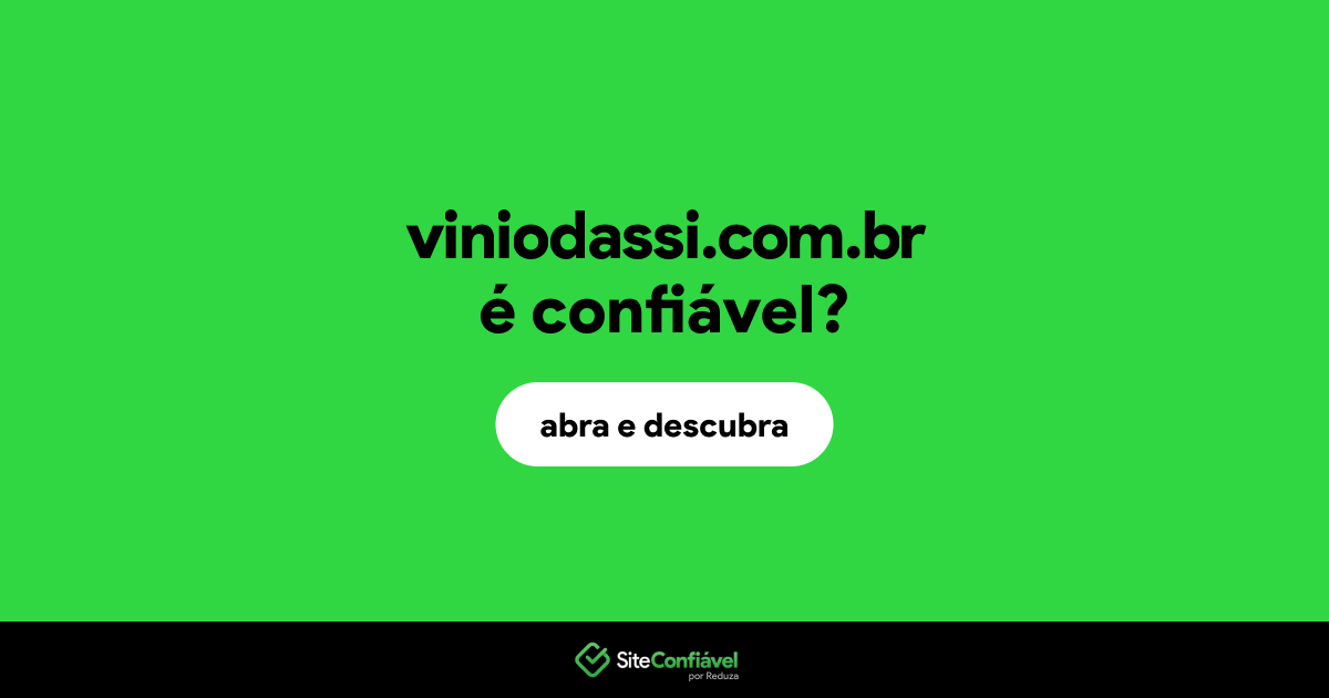 O site viniodassi.com.br é confiável?