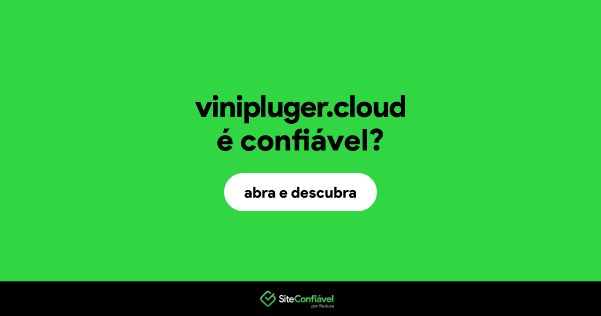 O site vinipluger.cloud é confiável?