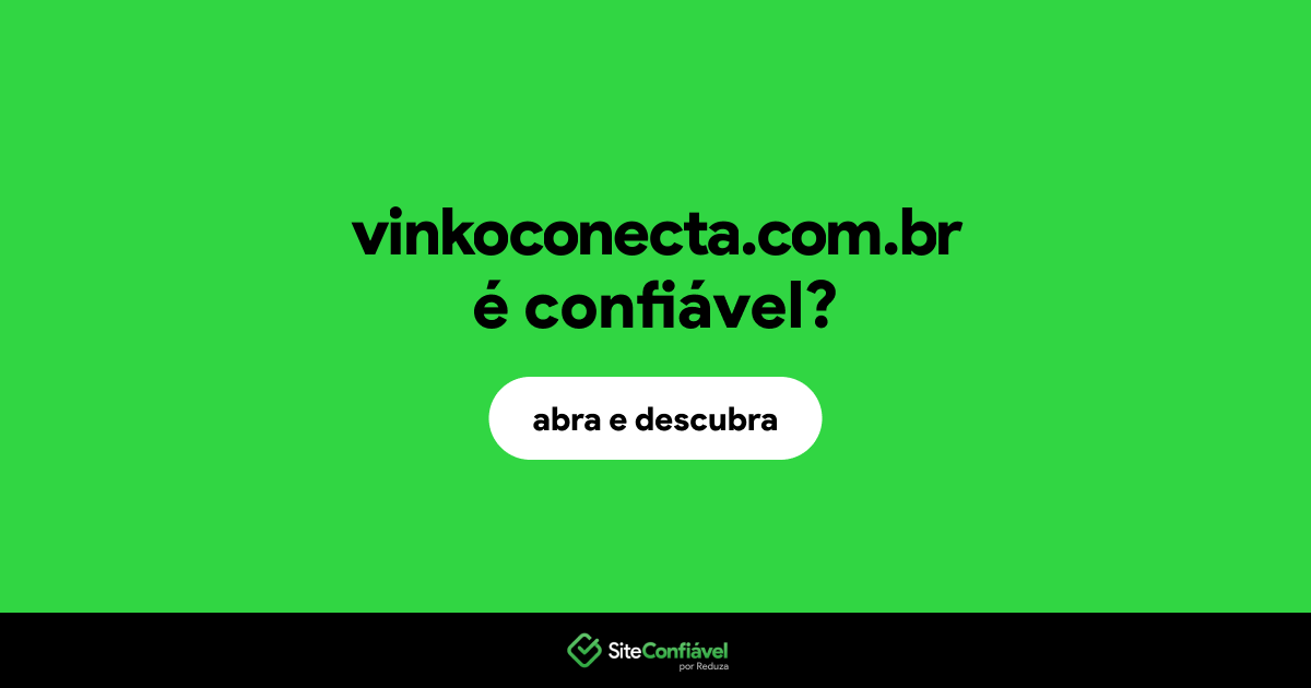O site vinkoconecta.com.br é confiável?