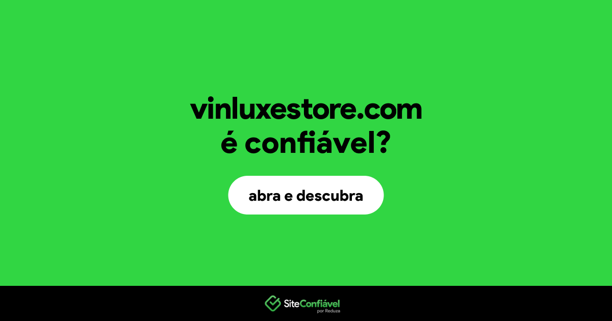 O site vinluxestore.com é confiável?