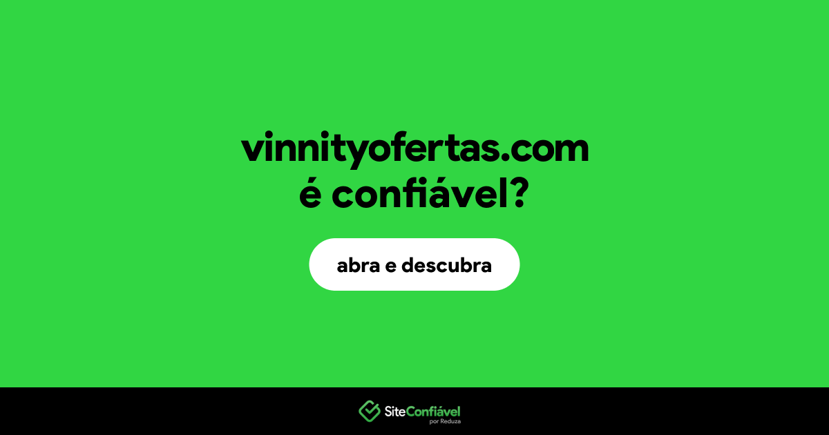 O site vinnityofertas.com é confiável?