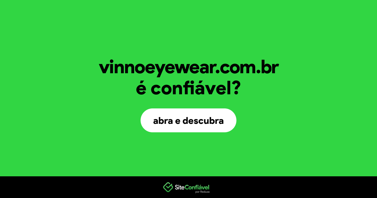 O site vinnoeyewear.com.br é confiável?