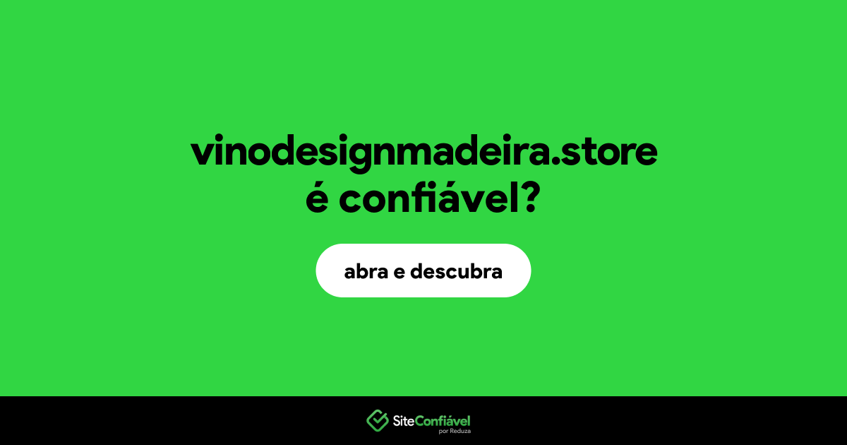 O site vinodesignmadeira.store é confiável?