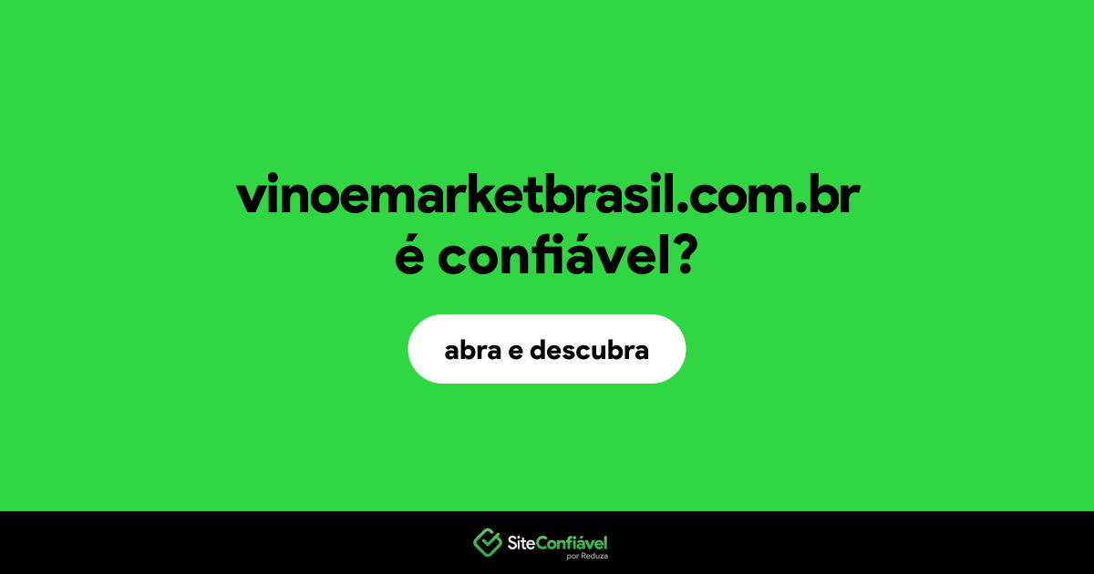O site vinoemarketbrasil.com.br é confiável?