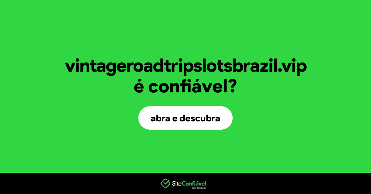 O site vintageroadtripslotsbrazil.vip é confiável?