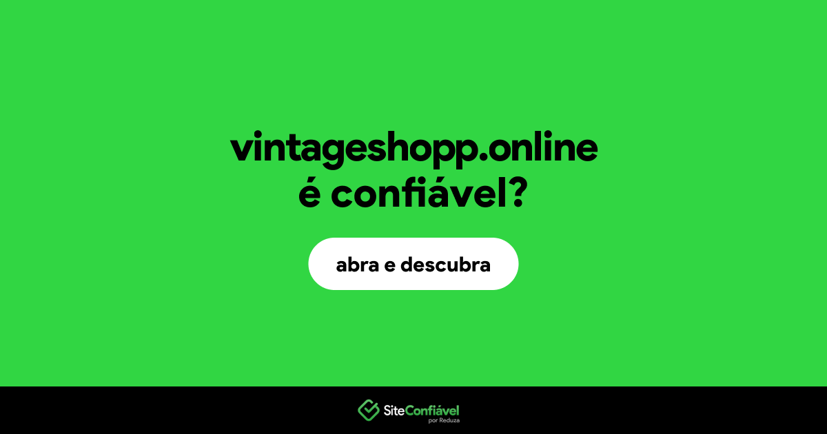 O site vintageshopp.online é confiável?
