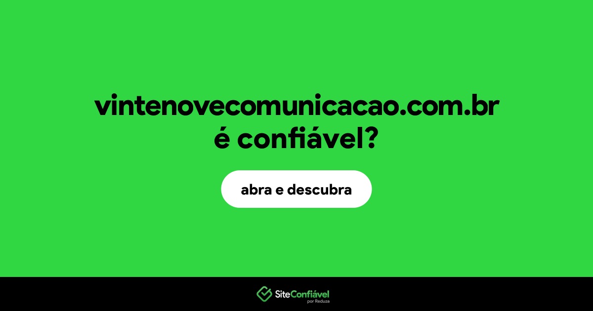 O site vintenovecomunicacao.com.br é confiável?