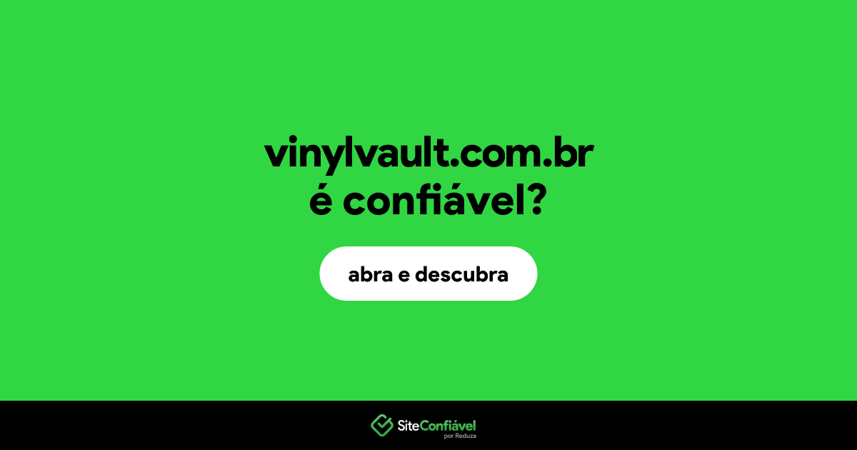 O site vinylvault.com.br é confiável?