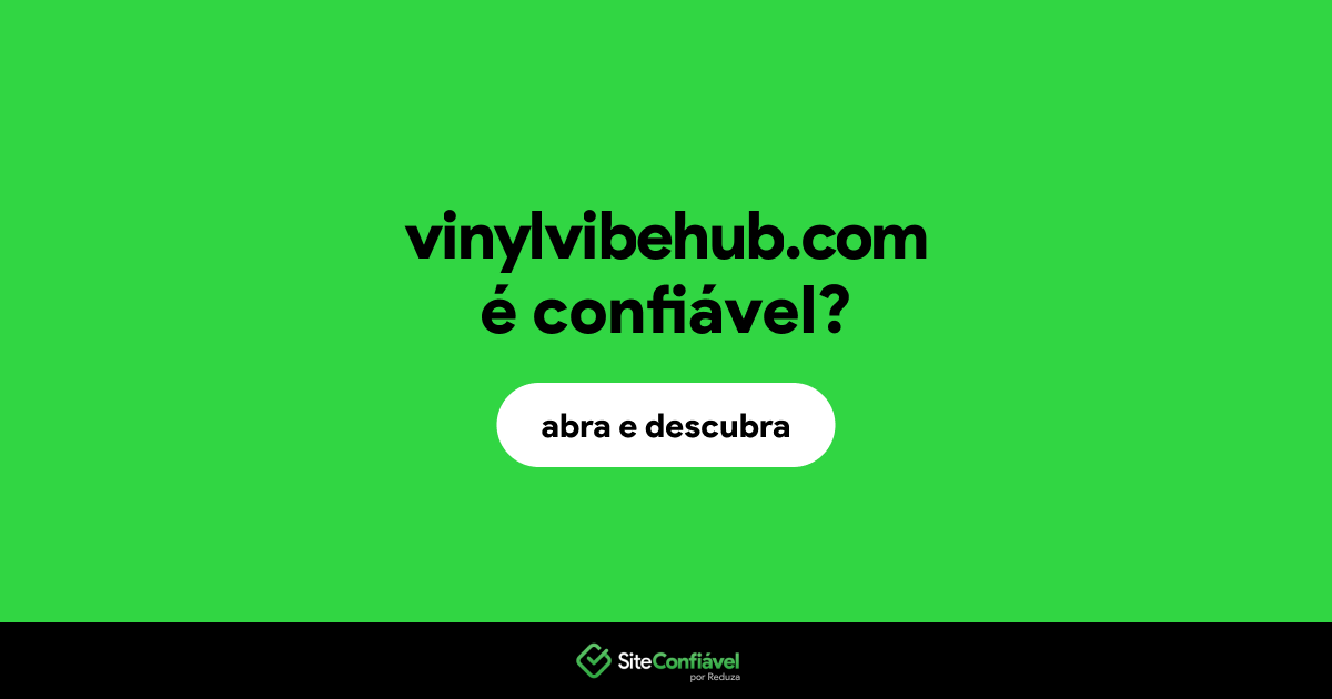 O site vinylvibehub.com é confiável?