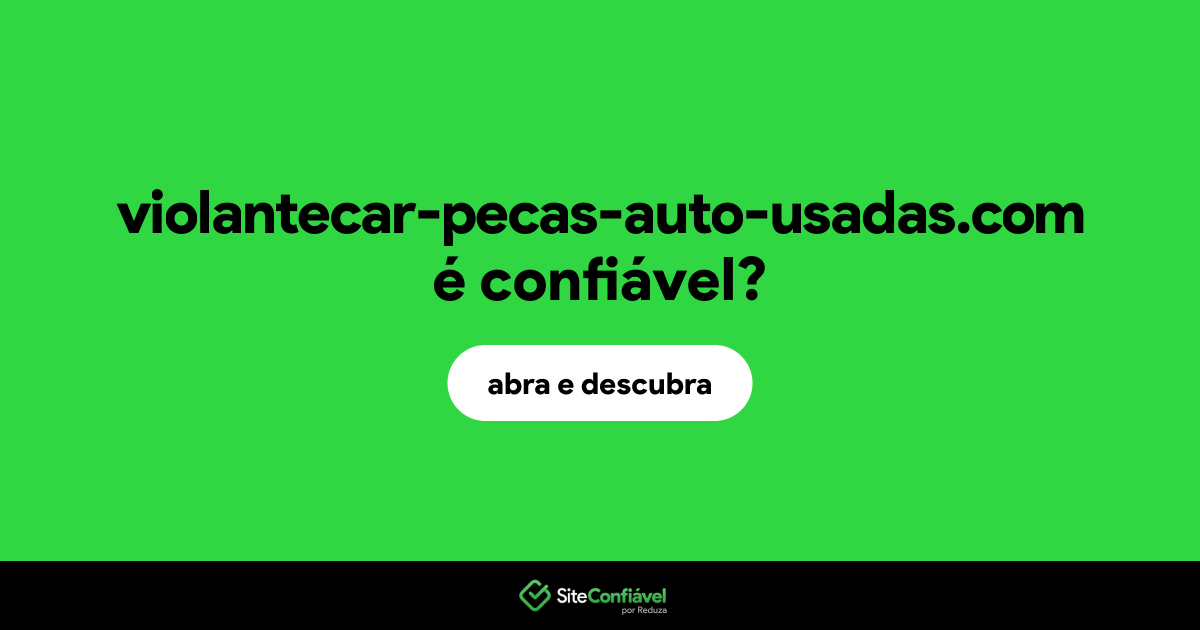 O site violantecar-pecas-auto-usadas.com é confiável?