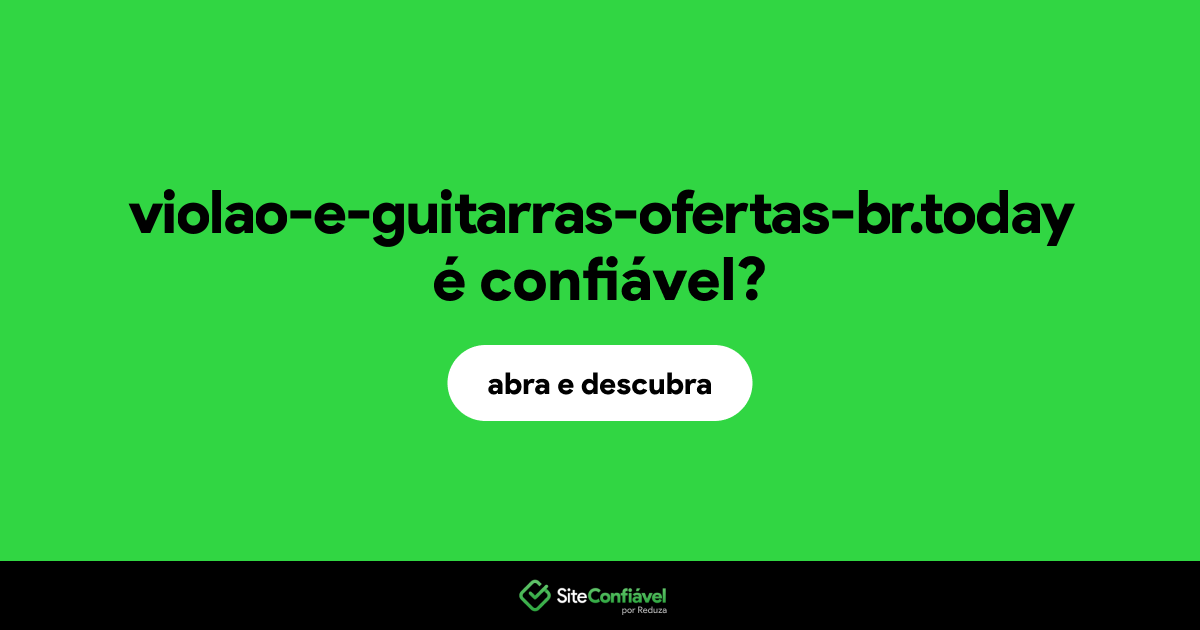 O site violao-e-guitarras-ofertas-br.today é confiável?