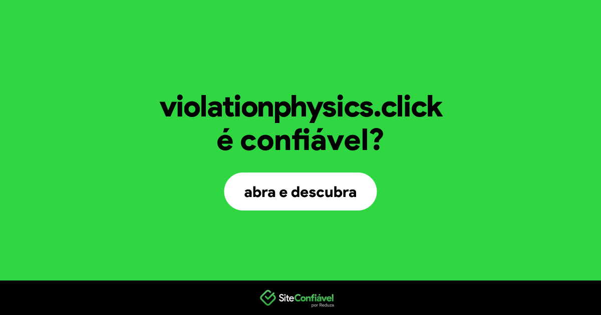 O site violationphysics.click é confiável?