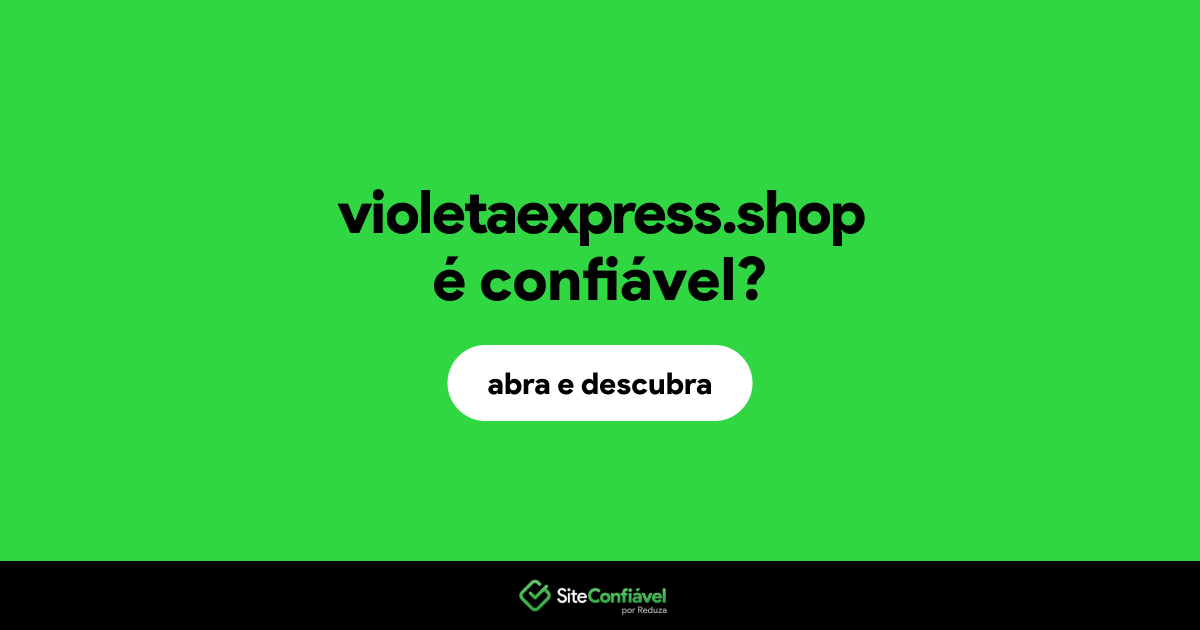 O site violetaexpress.shop é confiável?