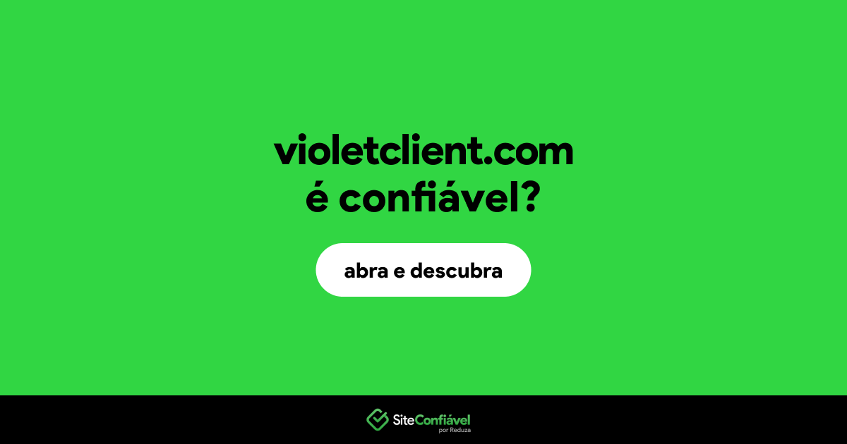 O site violetclient.com é confiável?