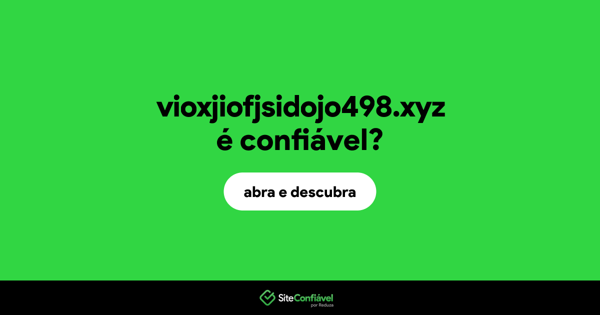 O site vioxjiofjsidojo498.xyz é confiável?