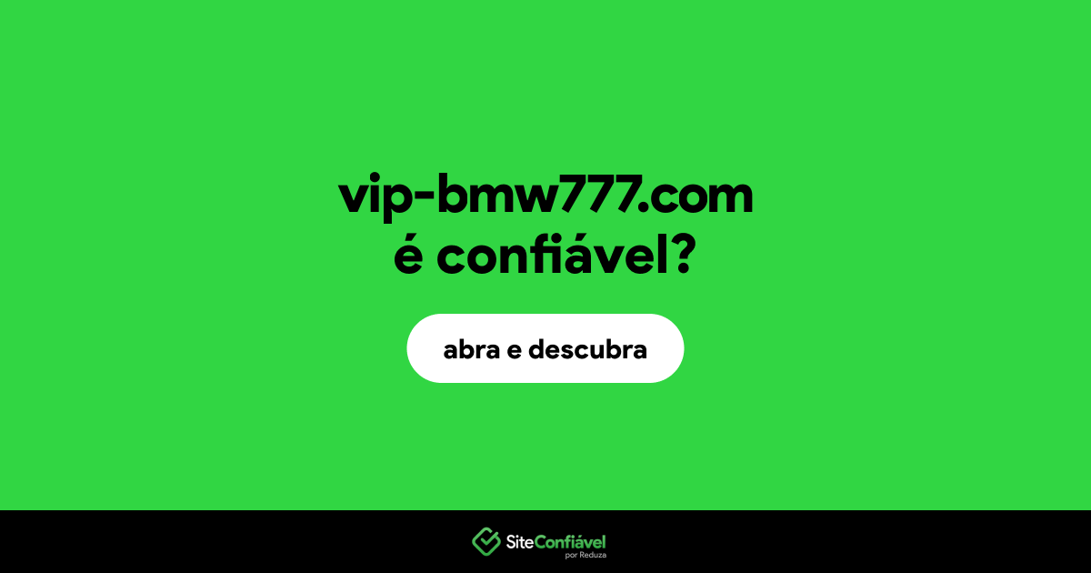 O site vip-bmw777.com é confiável?