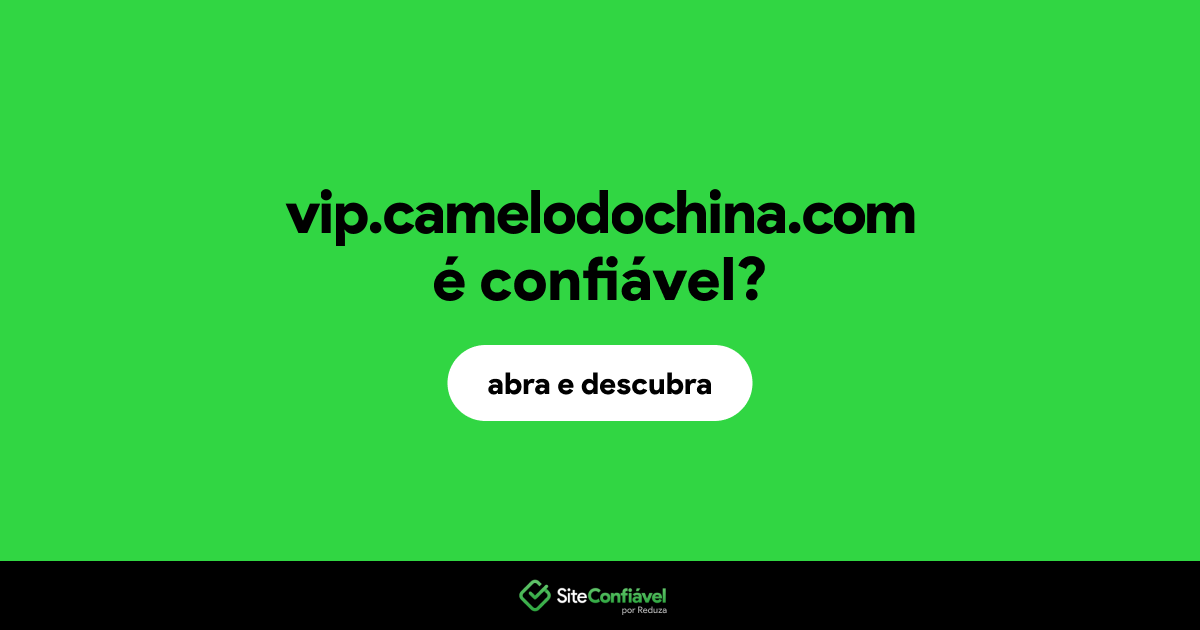 O site vip.camelodochina.com é confiável?