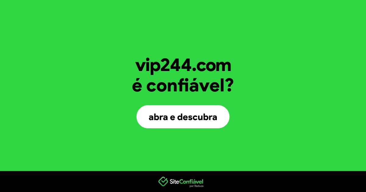 O site vip244.com é confiável?