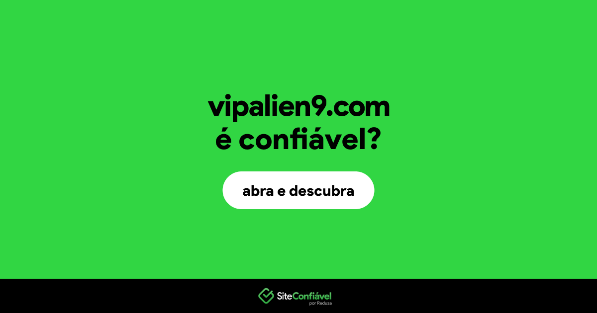 O site vipalien9.com é confiável?