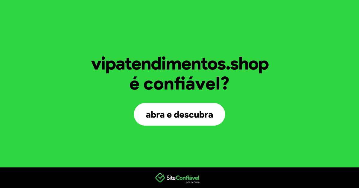 O site vipatendimentos.shop é confiável?