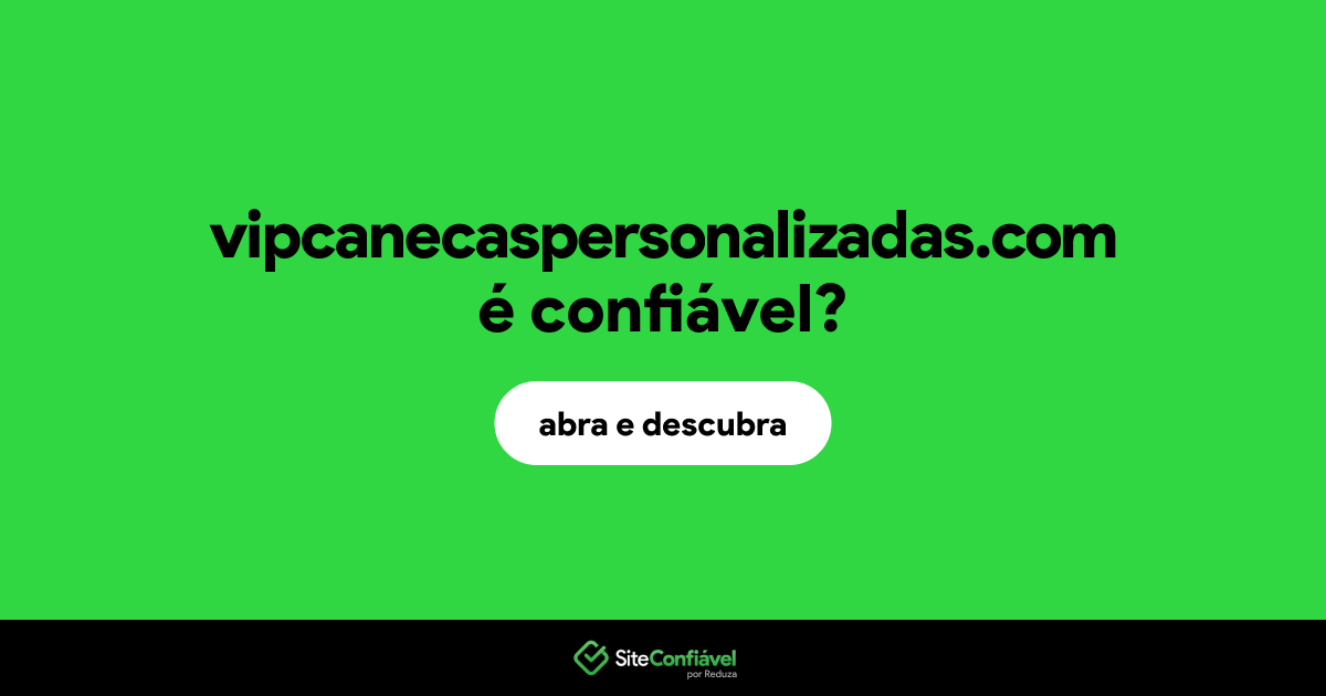 O site vipcanecaspersonalizadas.com é confiável?