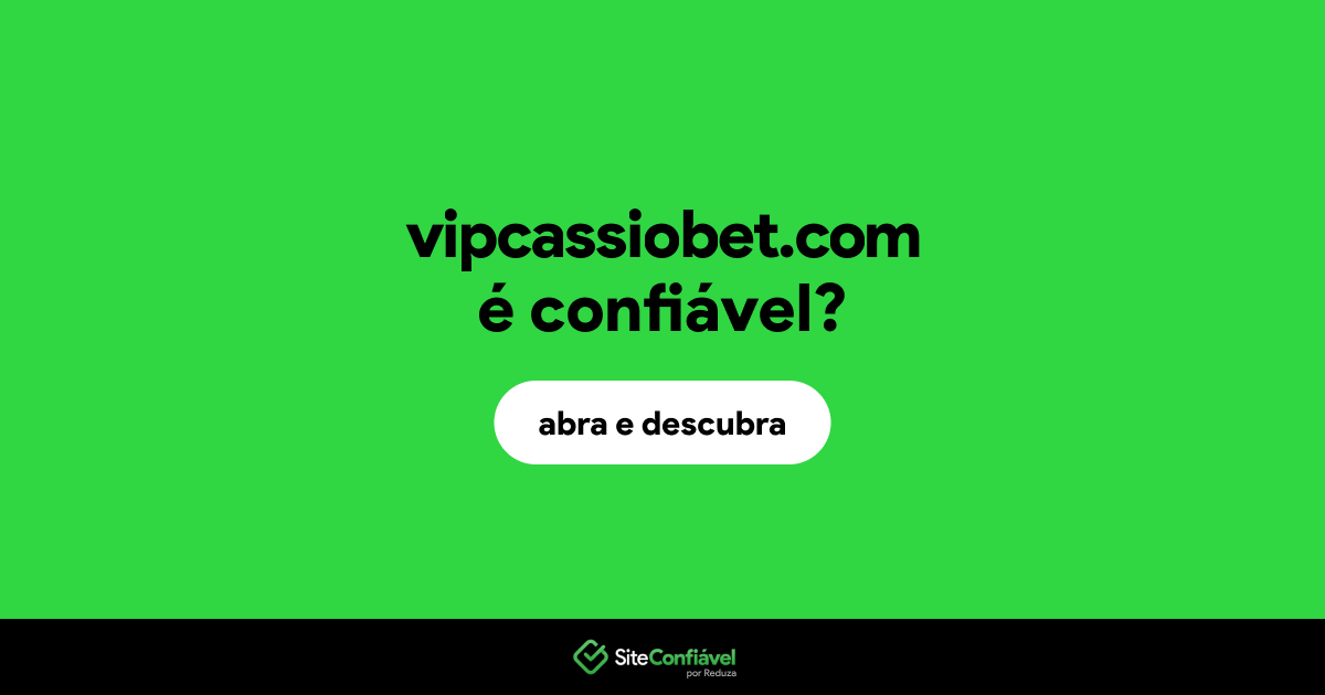 O site vipcassiobet.com é confiável?